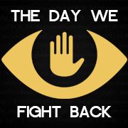 THE DAY WE FIGHT BACK AGAINST MASS SURVEILLANCE